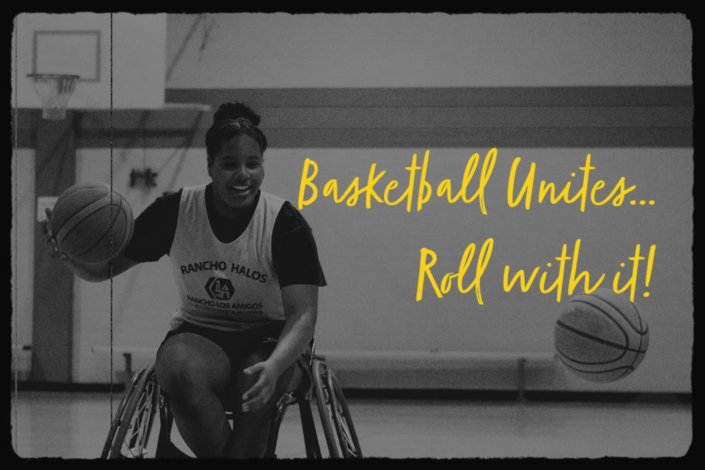 A female wheelchair basketball player is dribbling a basketball and laughing while next to her another basketball is bouncing. The text in yellow says: "Basketball unites... Roll with it!"