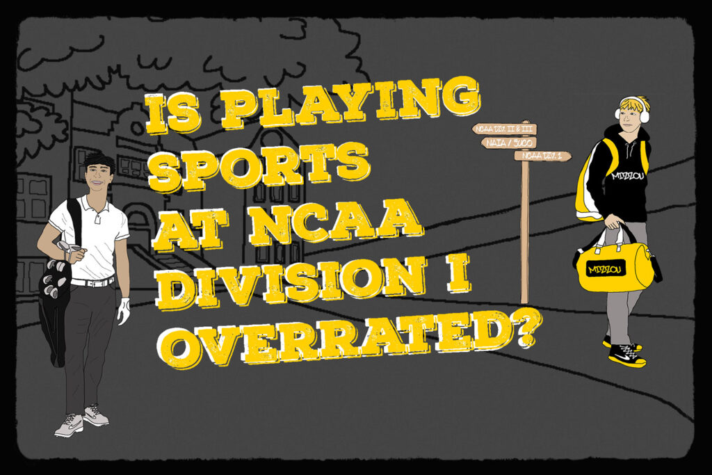 Three college athletes are shown with a university in the background. There is a sign directing the Athletes towards NCAA Division I and in the other direction to alternative divisions. The text says: "Is playing sports at NCAA division I overrated?"